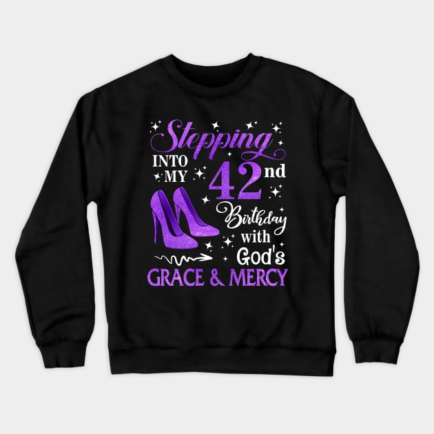 Stepping Into My 42nd Birthday With God's Grace & Mercy Bday Crewneck Sweatshirt by MaxACarter